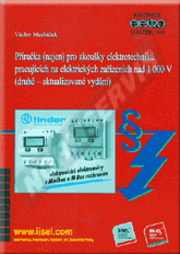 Publications  Příručka (nejen) pro zkoušky elektrotechniků pracujících na elektrických zařízeních nad 1000 V (druhé - aktualizované vydání) (rok vydání 2016) - svazek 100 1.8.2016 preview