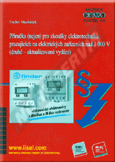 Preview  Příručka (nejen) pro zkoušky elektrotechniků pracujících na elektrických zařízeních nad 1000 V (druhé - aktualizované vydání) (rok vydání 2016) - svazek 100 1.8.2016