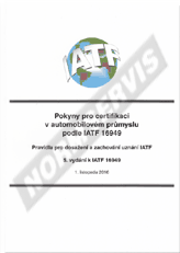 Preview  Pokyny pro certifikaci v automobilovém průmyslu podle IATF 16949 - 5. vydání k IATF 16949 2016 (české 5. vydání 2016) 1.12.2016