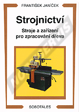 Preview  Strojnictví. Stroje a zařízení pro zpracování dřeva. Autor: Janíček. 1.1.2000