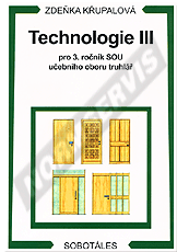 Publications  Technologie III pro 3. ročník učebního oboru truhlář. Autor: Křupalová 1.1.2006 preview